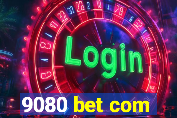 9080 bet com